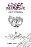 La pedagogia relazionale del linguaggio. Un approccio relazionale alla cura libro