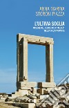 L'ultima soglia. origine del concetto di «aldilà» nella Grecia arcaica libro di Storoni Piazza Anna Marina