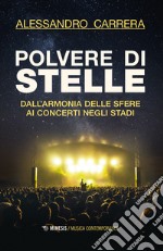 Polvere di stelle. Dall'armonia delle sfere ai concerti negli stadi