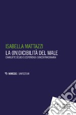 La (in)dicibilità del male. Charlotte Delbo e l'esperienza concentrazionaria