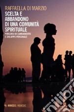 Scelta e abbandono di una comunità spirituale. Percorsi di cambiamento e sviluppo personale