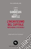 L'incantesimo del capitale. Reificazione e spettacolo libro