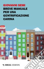 Breve manuale per una gentrificazione carina