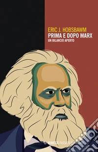 Prima e dopo Marx. Un bilancio aperto