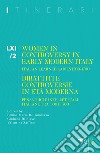 Itinerari. Vol. 61/2: Women in controversy in early modern Itali. Italian learned ladies 1500-1700. Dibattiti e controversie in età moderna. Pensatrici e intellettuali italiane tra '500 e '700 libro