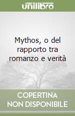 Mythos, o del rapporto tra romanzo e verità