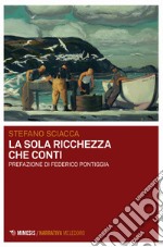 La sola ricchezza che conti