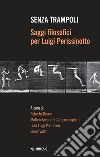 Senza trampoli. Saggi filosofici per Luigi Perissinotto libro