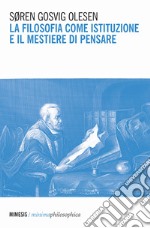 La filosofia come istituzione e il mestiere di pensare libro