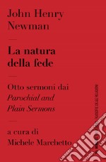 La natura della fede. Otto sermoni dai «Parochial and plain sermons libro