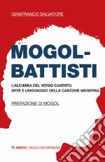 Mogol-Battisti. L'alchimia del verso cantato. Arte e linguaggio della canzone moderna libro