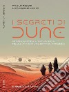 I segreti di Dune. Storia, mistica e tecnologia nelle avventure di Paul Atreides libro