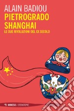 Pietrogrado, Shanghai. Le due rivoluzioni del XX secolo libro