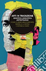 Arti in traduzione. Semiotica, linguistica, antropologia