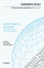 Cartografie sociali. Rivista di sociologia e scienze umane (2023). Vol. 15: Lavoro, mobilità, migrazioni. Ripartire dal concetto di salariato imbrigliato