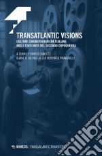 Transatlantic visions. Culture cinematografiche italiane negli Stati Uniti del Secondo Dopoguerra libro