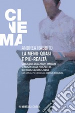 La meno-quasi e più-realtà. Genealogia delle nuove immagini e indagini dalla prospettiva dei visual culture studies libro