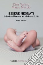 Essere neonati. Il vissuto del bambino nei primi mesi di vita libro