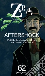 Zapruder. Rivista di storia della conflittualità sociale. Vol. 62: Aftershock. Politiche della crisi nel lungo Novecento libro