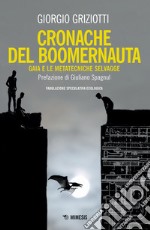 Cronache del boomernauta. Gaia e le metatecniche selvagge. Fabulazione speculativa ecologica libro