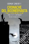 Cronache del boomernauta. Gaia e le metatecniche selvagge. Fabulazione speculativa ecologica libro