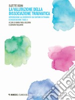 La valutazione della dissociazione traumatica. Introduzione all'intervista sui sintomi di trauma e dissociazione (TADS-I) libro