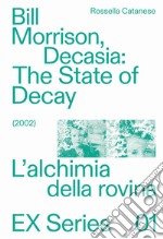 Bill Morrison, Decasia: The state of decay (2002). L'alchimia della rovina