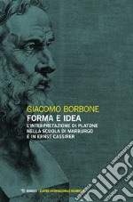 Forma e idea. L'interpretazione di Platone nella scuola di Marburgo e in Ernst Cassirer