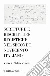 Scritture e riscritture registiche nel secondo Novecento italiano libro di Onesti S. (cur.)