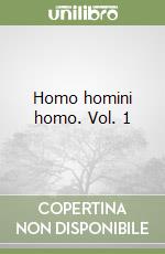 Homo homini homo. Vol. 1 libro