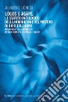 Lógos e agápe: lo statuto ontologico della nominazione del mistero di dio e dell'uomo. Un confronto con il pensiero di Piero Coda e Pierangelo Sequeri libro