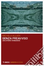 Senza preavviso. Una storia veneziana libro