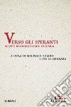 Verso gli speranti. Scritti in onore di Gino Zaccaria libro