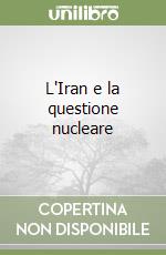 L'Iran e la questione nucleare libro