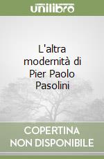 L'altra modernità di Pier Paolo Pasolini