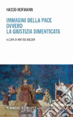 Immagini della pace ovvero la giustizia dimenticata libro