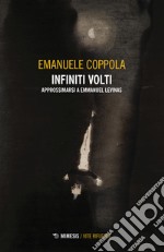 Infiniti volti. Approssimarsi a Emmanuel Levinas