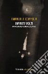 Infiniti volti. Approssimarsi a Emmanuel Levinas libro