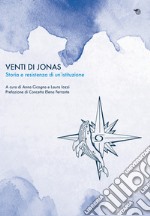 Venti di Jonas. Storia e resistenza di un'istituzione libro