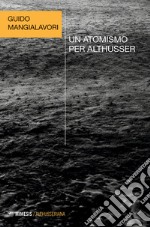 Un atomismo per Althusser libro