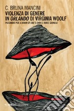 Violenza di genere in «Orlando» di Virginia Woolf. Passando per «A room of one's own» e «Three guineas»