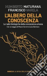 L'albero della conoscenza. Le radici biologiche della conoscenza umana libro