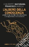 L'albero della conoscenza. Le radici biologiche della conoscenza umana libro di Maturana Humberto R. Varela Francisco J.