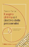 Il sogno di Irma e il destino della psicoanalisi libro