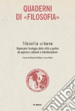 Filosofia urbana. Ripensare l'ecologia della città a partire da approcci culturali e interdisciplinari. Quaderni di «Filosofia» libro