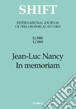 Shift. International journal of philosophical studies (2021-2022). Vol. 2-1: Jean-Luc Nancy. In memoriam libro