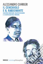 Il cenciaiolo e il rabdomante. Siegfried Kracauer, Walter Benjamin e l'escatologia del profano