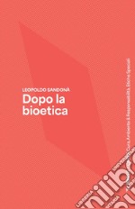 Dopo la bioetica libro