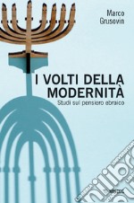 I volti della modernità. Studi sul pensiero ebraico