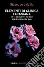 Elementi di clinica lacaniana per la costruzione del caso e la direzione della cura